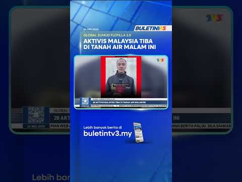 GLOBAL SUMUD FLOTILLA 2.0 | 28 Aktivis Malaysia Tiba Di Tanah Air Malam Ini thumbnail
