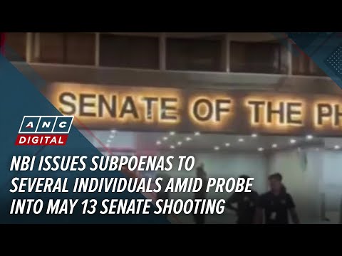 NBI issues subpoenas to several individuals amid probe into May 13 Senate shooting  | ANC thumbnail