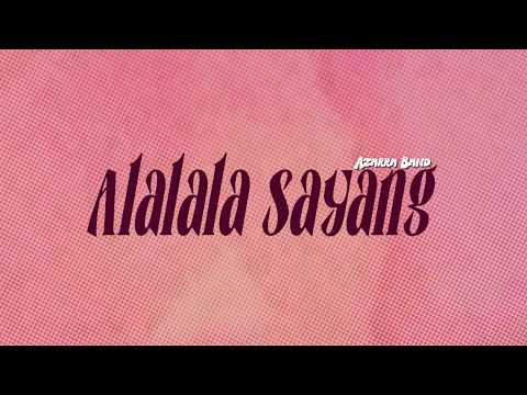 Alalala Sayang - Azarra Band (Lirik Lagu) thumbnail