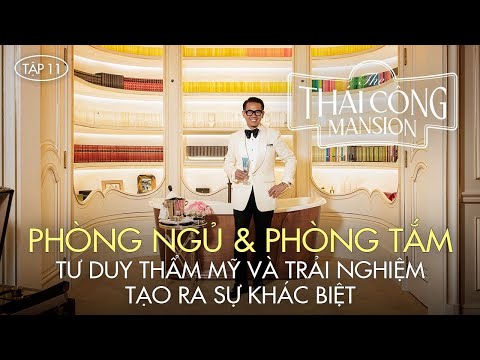 THÁI CÔNG MANSION | TẬP 11: PHÒNG NGỦ & PHÒNG TẮM. TƯ DUY THẨM MỸ VÀ TRẢI NGHIỆM TẠO RA SỰ KHÁC BIỆT thumbnail