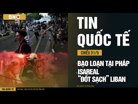 Tin Quốc Tế 31/5: Pháp bắt 800 người bạo loạn · Israel muốn diệt Liban? | BNC Now thumbnail