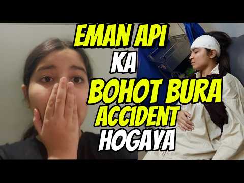 Aayat Arif II (SAD NEWS) Eman api ka BOHOT BURA ACCIDDENT hogaya II vlog thumbnail