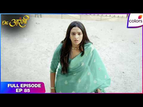 Dr. Aarambhi  | Full Episode - 85 | Aarambhi in Peril | Colors TV thumbnail