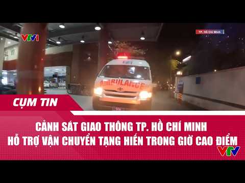 Cảnh sát giao thông TP. Hồ Chí Minh hỗ trợ vận chuyển tạng hiến trong giờ cao điểm | Cụm tin l VTV24 thumbnail