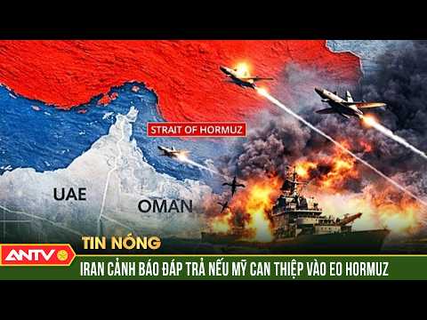 Iran cảnh báo đáp trả nếu Mỹ can thiệp vào “yết hầu” Hormuz | ANTV thumbnail