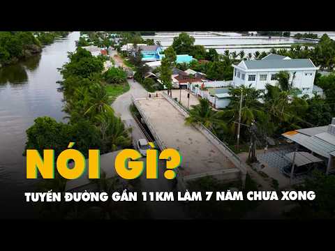 Chủ tịch xã nói về tuyến đường gần 11km ở Cà Mau làm 7 năm chưa xong thumbnail
