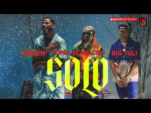 ORION ❌ YOMEL EL MELOSO ❌ BIG TULI - Solo (Prod. by Big Chriss & Draco Deville) [Official Video] thumbnail