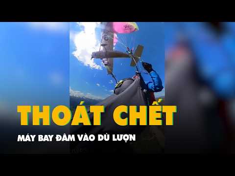 Máy bay đâm dù lượn, phi công và người phụ nữ bay dù may mắn thoát chết thumbnail
