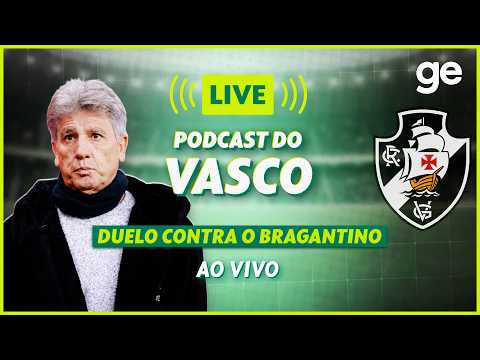 AO VIVO! GE VASCO ANALISA DUELO CONTRA O BRAGANTINO PELO BRASILEIRÃO | #podcast | ge.globo thumbnail