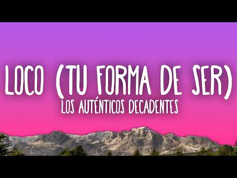 Los Auténticos Decadentes - Loco (Tu Forma De Ser) thumbnail