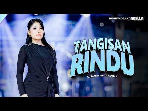 TANGISAN RINDU - Lusyana jelita Adella - OM ADELLA thumbnail