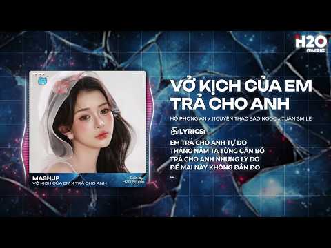 Trả Cho Anh x Vở Kịch Của Em Remix - Nguyễn Thạc Bảo Ngọc x Hồ Phong An x Tuấn Smile thumbnail