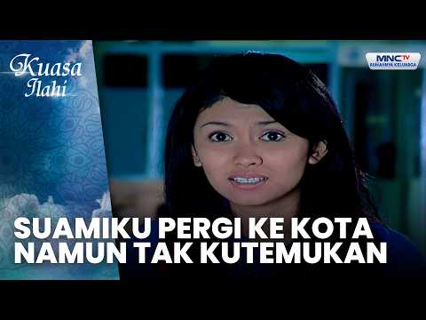 Suamiku Pergi ke Kota Namun Tak Kutemukan | SUAMIKU KECANTOL JANDA | KUASA ILAHI thumbnail
