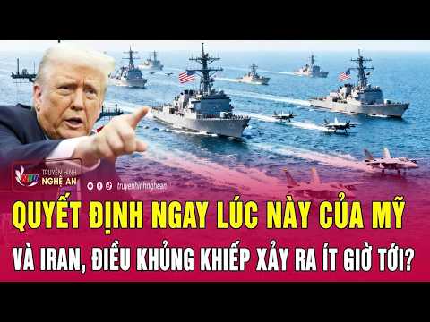 Điểm nóng thế giới 17/5: Quyết định ngay lúc này của Mỹ và Iran, điều khủng khiếp xảy ra ít giờ tới? thumbnail