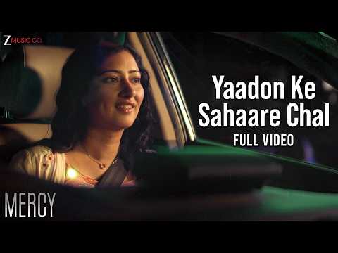 Yaadon Ke Sahaare Chal - Full Video | Mercy | Sonu Nigam | Raj Vasudeva, Niharica Raizada,Kunal Bhan thumbnail