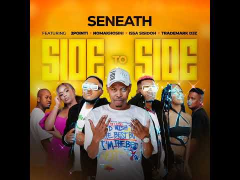 Seneath ft. 2Point1, @nomakhosini  @issasisdoh & Trademark Djz - Side To Side thumbnail