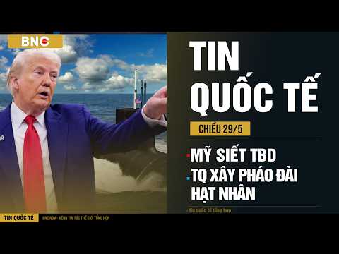 Tin Quốc Tế 29/05:8 tàu hạt nhân Mỹ siết Thái Bình Dương · Trung Quốc dựng 80 bệ phóng giữa sa mạc thumbnail