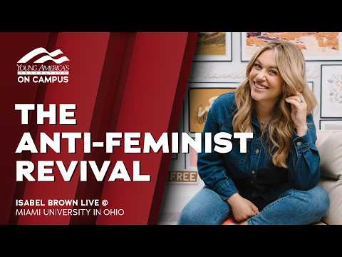 The Anti-Feminist Revival | Isabel Brown LIVE at Miami University of Ohio *NEW START TIME - 6:25pm* thumbnail
