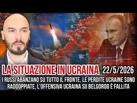 LA SITUAZIONE IN UCRAINA 22/5/2026 I RUSSI AVANZANO, LE PERDITE UCRAINE SONO RADDOPPIATE thumbnail