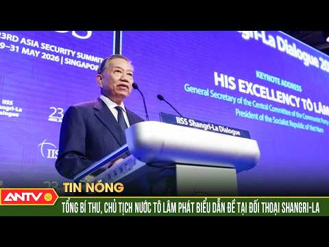 Tổng Bí thư, Chủ tịch nước Tô Lâm phát biểu dẫn đề tại Đối thoại Shangri-La lần thứ 23 | ANTV thumbnail