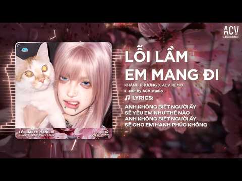 Lỗi Lầm Em Mang Đi Remix (Bản Chuẩn Tiktok) - Anh Không Biết Người Ấy Sẽ Yêu Em Như Thế Nào Remix thumbnail