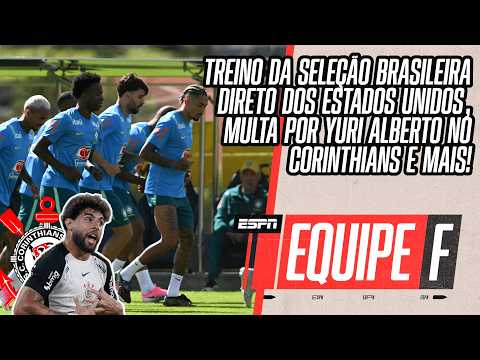 AO VIVO: TREINO E NOVIDADES DA SELEÇÃO, MULTA POR YURI ALBERTO NO CORINTHIANS E MAIS  | EQUIPE F thumbnail