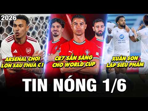 TIN NÓNG BÓNG ĐÁ 1/6 | ARSENAL CHƠI LỚN SAU CÚ SỐC C1, CR7 SẴN SÀNG CHO WC, XUÂN SON LẬP SIÊU PHẨM thumbnail