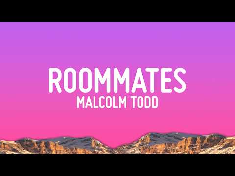 Malcolm Todd - Roommates (Lyrics) thumbnail