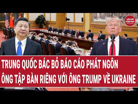 Điểm nóng 20/5: Trung Quốc bác bỏ báo cáo phát ngôn ông Tập bàn riêng với ông Trump về Ukraine thumbnail