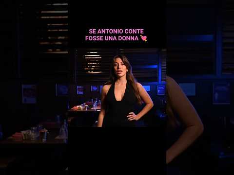 SE ANTONIO CONTE FOSSE UNA DONNA 💘 thumbnail