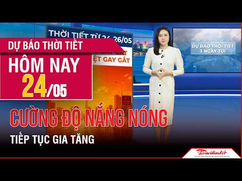 Dự báo thời tiết 24-26/05 | Nắng nóng gay gắt diện rộng tiếp tục gia tăng cường độ thumbnail