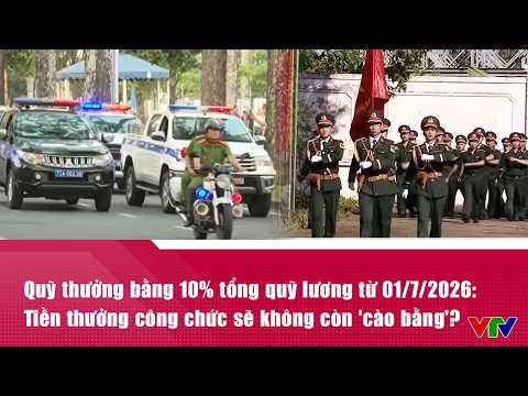 Quỹ thưởng bằng 10% tổng quỹ lương từ 01/7/2026: Tiền thưởng công chức sẽ không còn 'cào bằng'? thumbnail