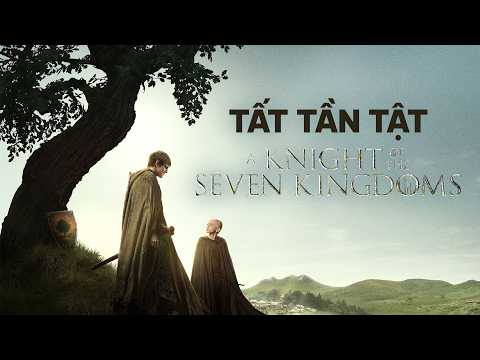 Hành trình của chàng HIỆP SĨ trong vũ trụ GAME OF THRONES — A KNIGHT OF THE SEVEN KINGDOMS (Mùa 1) thumbnail