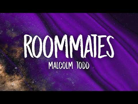 Malcolm Todd - Roommates (Lyrics) thumbnail