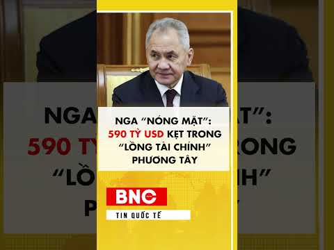Nga nóng mặt: 590 tỷ USD kẹt trong lồng tài chính phương Tây thumbnail