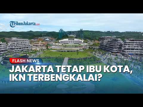 Jakarta Batal Lepas Status Ibu Kota! DPR Khawatir IKN Berubah Jadi Proyek Mangkrak dan Kota Hantu thumbnail