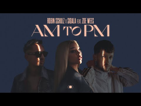 Robin Schulz x Sigala feat. Zoe Wees - AM to PM (Official Lyric Video) thumbnail