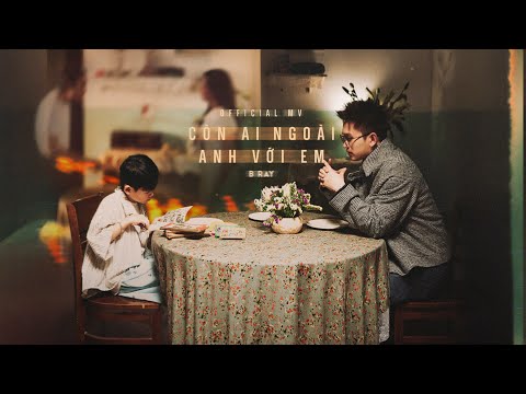 CÒN AI NGOÀI ANH VỚI EM #CANAVE - B RAY (Prod. DARRYS) | OFFICIAL MV | 'Cho Bảo' Album thumbnail