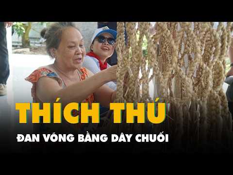 Dân miền Tây trổ tài đan võng bằng dây chuối khiến du khách thích thú thumbnail