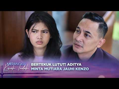 Takut Dipenjara, Aditya Mohon Mohon Mutiara Jauhi Kenzo | Merangkai Kisah Indah Episode 314 thumbnail