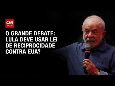 Lula deve usar Lei de Reciprocidade contra EUA? | O GRANDE DEBATE thumbnail