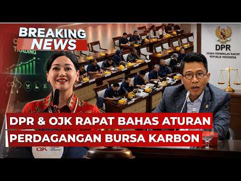 BREAKING NEWS - DPR dan OJK Rapat Bahas Aturan Perdagangan Bursa Karbon thumbnail