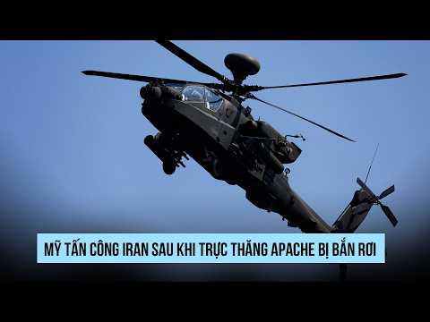 Mỹ tấn công Iran sau khi trực thăng Apache bị bắn rơi thumbnail