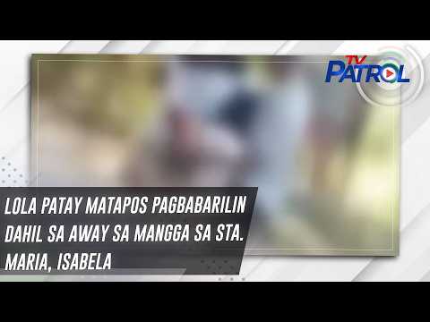 Lola patay matapos pagbabarilin dahil sa away sa mangga sa Sta. Maria, Isabela | TV Patrol thumbnail
