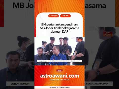 BN pertahankan pendirian MB Johor tidak bekerjasama dengan DAP thumbnail