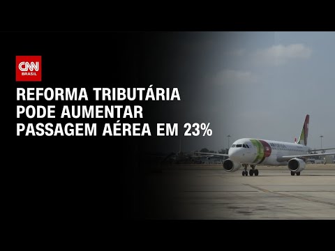 Reforma tributária pode aumentar passagens de avião em 23% | AGORA CNN thumbnail