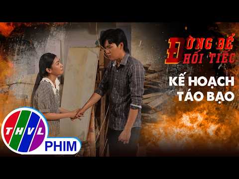 Đừng để hối tiếc: Kế hoạch táo bạo thumbnail
