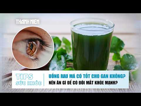 TIPS SỨC KHỎE 18/6: Uống rau má có tốt cho gan? | Nên ăn gì để có đôi mắt khỏe mạnh? thumbnail