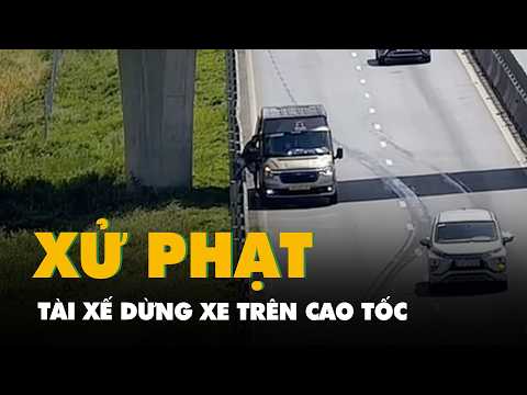 Tài xế bị phạt 13 triệu vì dừng xe trên cao tốc cho khách đi vệ sinh thumbnail