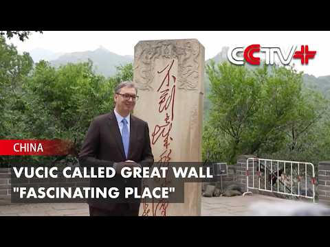 Vucic Called Great Wall "Fascinating Place" thumbnail